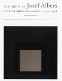 The Prints of Josef Albers: A Catalogue Raisonne 1915-1976