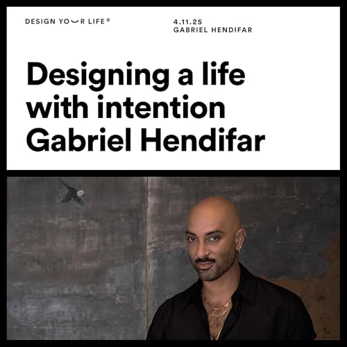 Designing a life with intention with Gabriel Hendifar