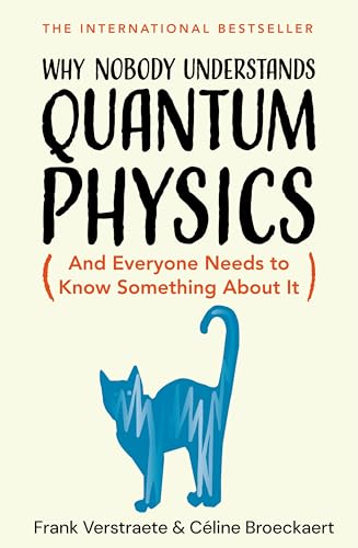 Why Nobody Understands Quantum Physics: The bestselling guide to our universe