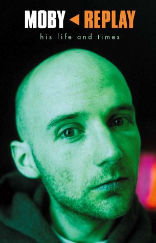Moby- Replay: Replay - His Life and Times