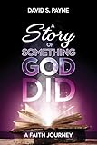A Story of Something God Did: A Faith Journey