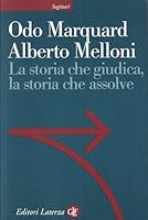 La storia che giudica, la storia che assolve 8842085294 Book Cover