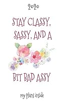 2020 Stay Classy, Sassy, and a Bit Bad Assy 1650420625 Book Cover