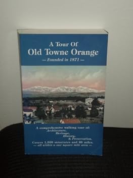 Hardcover A tour of Old Towne Orange: Founded in 1871 Book