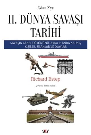 A’dan Z’ye II. Dünya Savaşı Tarihi Savaşın Genel Görünümü, Arka Planda Kalmış Kişiler, Silahlar ve Olaylar