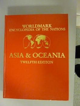 Worldmark Encyclopedia of the Nations, Volume 4: Asia & Oceania - Book #4 of the Worldmark Encyclopedia of the Nations