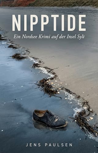 Nipptide: Ein Nordsee Krimi auf der Insel Sylt