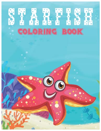 StarFish Coloring Book: Starfish Coloring Book For Kids Ages 1-6: Cute and funny Coloring Book For Little Kids Girls, Easy Fun Coloring Pages