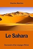 Le Sahara: Souvenirs d’un voyage d’hiver (French Edition)