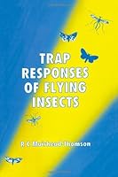 Trap Responses Of Flying Insects: THE INFLUENCE OF TRAP DESIGN ON CAPTURE EFFICIENCY 0125097557 Book Cover