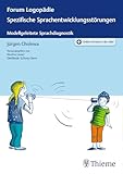 Spezifische Sprachentwicklungsstörungen: Psycholinguistische Grundlagen und Sprachdiagnostik (Forum Logopädie)