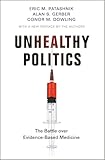 Unhealthy Politics: The Battle over Evidence-Based Medicine