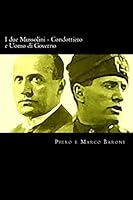 I Due Mussolini - Condottiero E Uomo Di Governo 1480249556 Book Cover