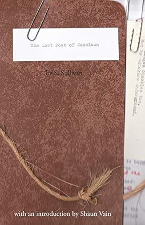 The Lost Poet of Woodlawn by S. Sullivan Vain, Squire Shaun, Sullivan
