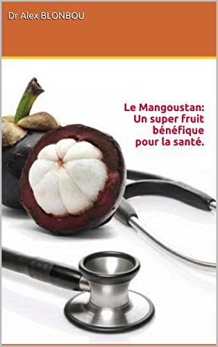 Le Mangoustan: Un super fruit bénéfique pour la santé. livre En ligne