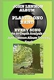  John Lennon Album -Plastic Ono Band Album- Every Song- An In-Depth Analysis of John Lennon Album Track by Track