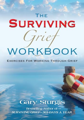 The Surviving Grief Workbook: Exercises For Working Through Grief