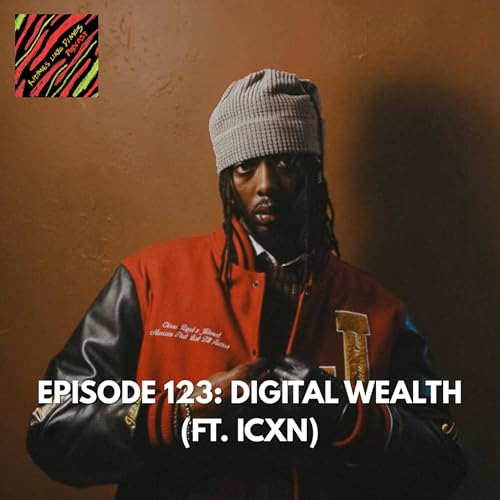 Episode 123: Digital Wealth (ft. ICXN)