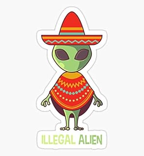 Illegal Alien - Sticker - DIe Cut Vinyl - Bright Print Sticker