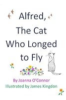 Alfred, the Cat Who Longed to Fly 1710308699 Book Cover