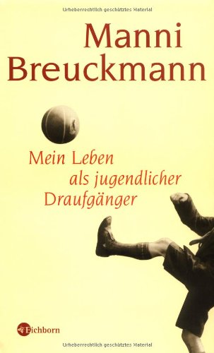 Mein Leben als jugendlicher Draufgänger Mein Leben als jugendlicher Draufgänger