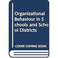 Organizational Behaviour in Schools and School Districts