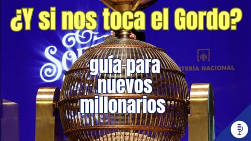 &iquest;Y si este a&ntilde;o nos toca el Gordo?: gu&iacute;a para nuevos millonarios