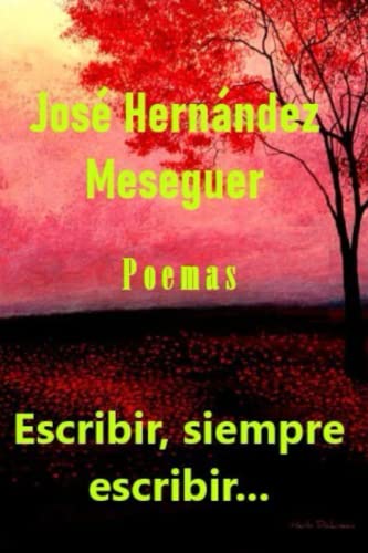 ESCRIBIR, SIEMPRE ESCRIBIR (Spanish Edition)