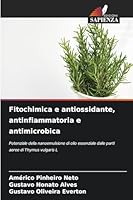 Fitochimica e antiossidante, antinfiammatoria e antimicrobica: Potenziale della nanoemulsione di olio essenziale dalle parti aeree di Thymus vulgaris L (Italian Edition) 620875464X Book Cover