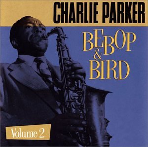 Bebop & Bird Vol. 2 [Audio CD] Charlie Parker