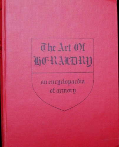 The Art of Heraldry; an Encyclopedia of Armory B000HJEKP0 Book Cover
