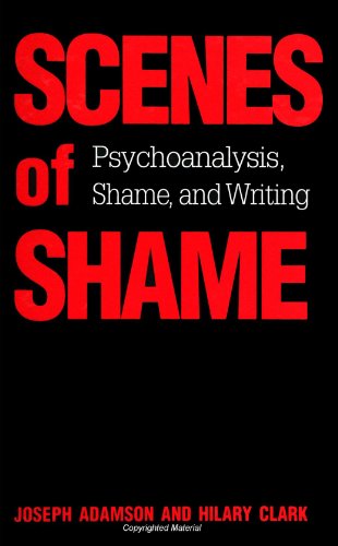 Scenes of Shame: Psychoanalysis, Shame, and Writing (Psychoanalysis and Culture)