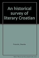 An historical survey of literary Croatian 2723301265 Book Cover