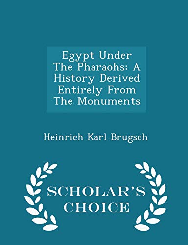 Egypt Under The Pharaohs: A History Derived Ent... 1296035913 Book Cover
