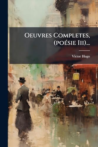 Oeuvres Completes, (poésie Iii)... (French Edition)