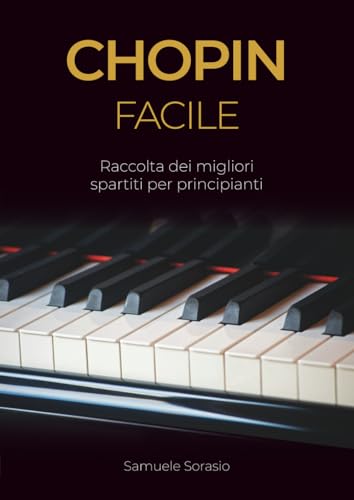 Chopin Facile: Raccolta dei migliori spartiti per principianti