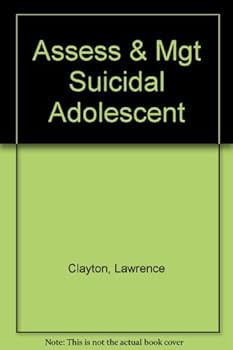 Assessment and Management of the Suicidal Adolescent
