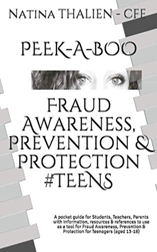 PEEK-A-BOO Fraud Awareness, Prevention & Protection for #TEENS: A pocket guide for Students, Teachers, Parents with information, resources & ... & Protection for Teenagers (aged 13-18)