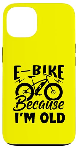 Life Is Better On An E-bike-�d�����]�� Because I'm Old �X�}�z�P�[�X iPhone 13 �p
