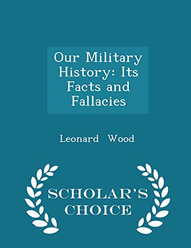 Our Military History: Its Facts and Fallacies -... 1297155815 Book Cover