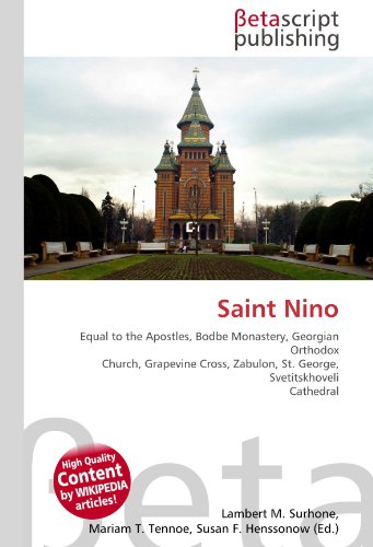 Saint Nino: Equal to the Apostles, Bodbe Monastery, Georgian Orthodox Church, Grapevine Cross, Zabulon, St. George, Svetitskhoveli Cathedral