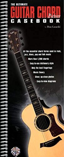 The Ultimate Guitar Chord Picture Casebook: All the Essential Chord Forms Used in Rock, Jazz,