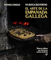 El arte de la empanada gallega: Na boca do forno (Spanish Edition) 8409803860 Book Cover