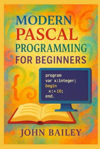 Modern Pascal Programming for Beginners (Computer Programming Languages)