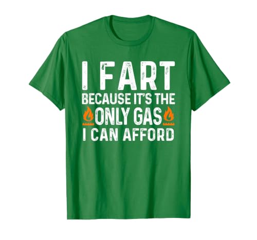 I Fart It's Then Only Gas I Can Afford - Sarcastic Saying T-Shirt, Men, Kelly Green, Medium