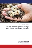 Entomopathogenic Fungi and their Mode of Action