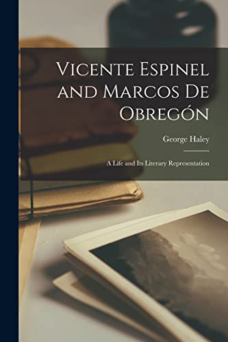 Vicente Espinel and Marcos De Obregón; a Life and Its Literary Representation