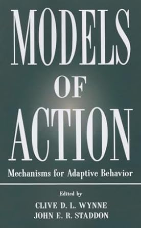 Models of Action: Mechanisms for Adaptive Behavior: Amazon.co.uk: Wynne ...