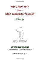 Not Crazy Yet? Then . . . Start Talking to Yourself Differently 0990322602 Book Cover