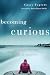 Becoming Curious: A Spiritual Practice of Asking Questions